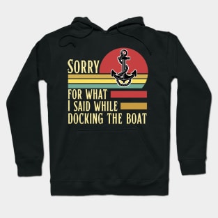 Sorry for what I said while docking the boat Hoodie